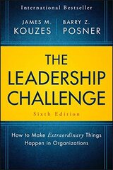 The Leadership Challenge, Sixth Edition: How to Make Extraordinary Things Happen in Organizations